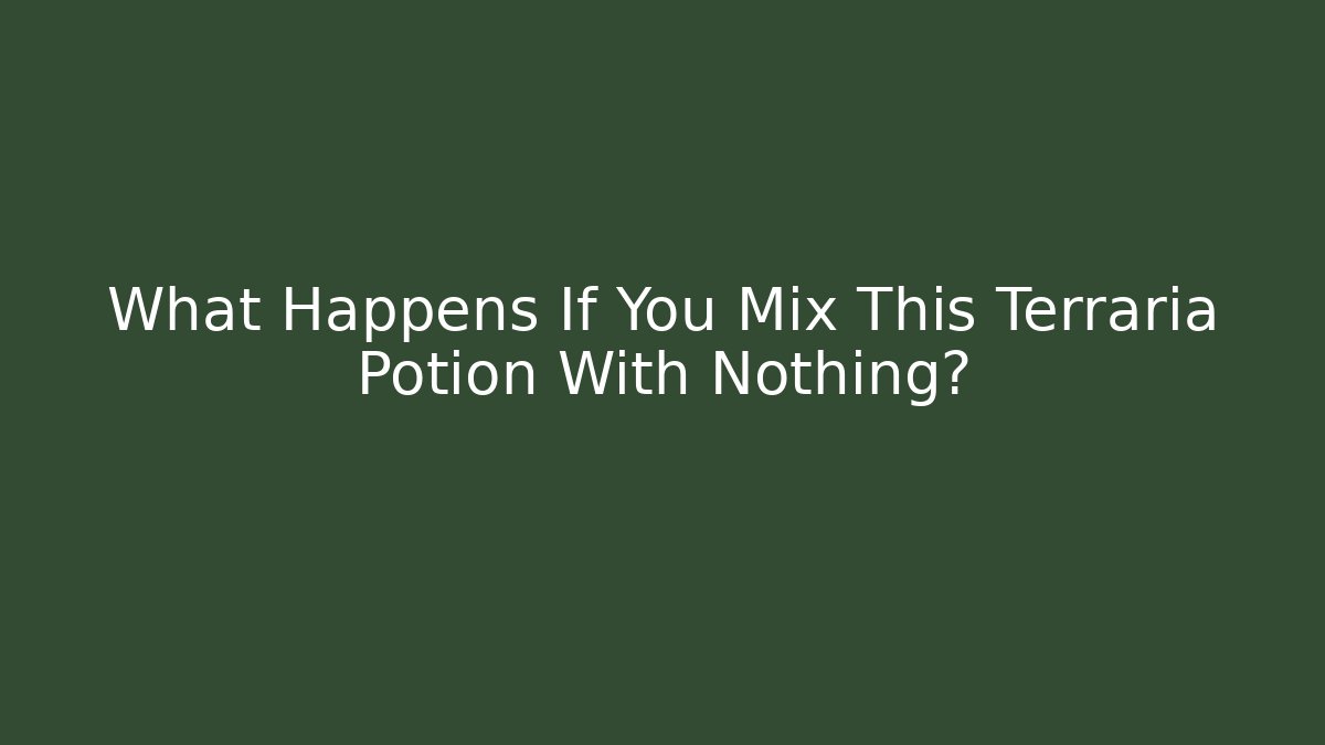 What Happens If You Mix This Terraria Potion With Nothing? - Critter Realm