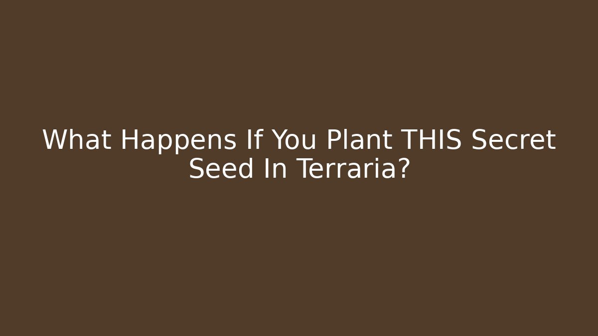 What Happens If You Plant THIS Secret Seed In Terraria?