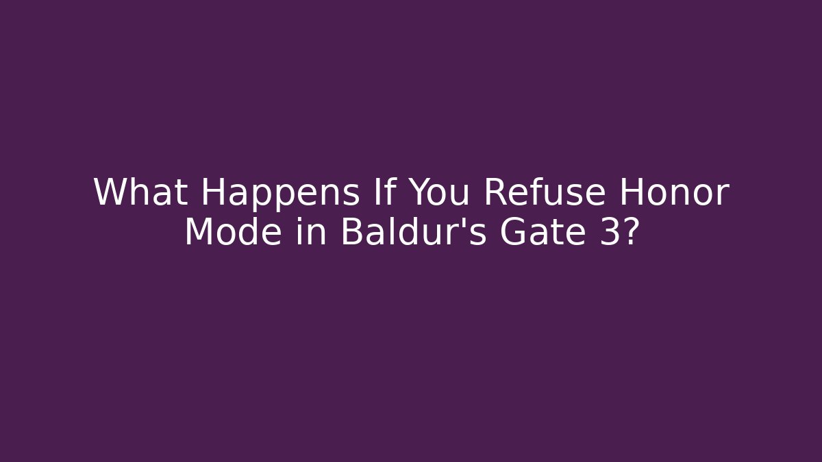 What Happens If You Refuse Honor Mode in Baldur's Gate 3?