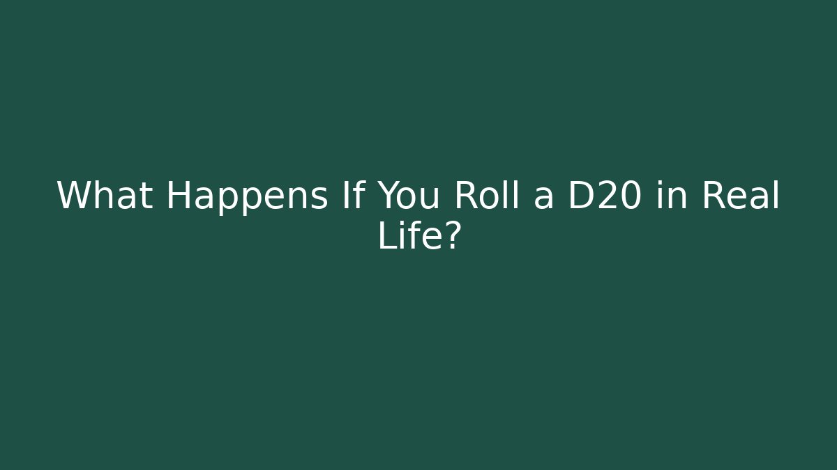 What Happens If You Roll a D20 in Real Life?