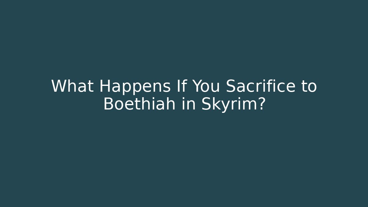 What Happens If You Sacrifice to Boethiah in Skyrim?