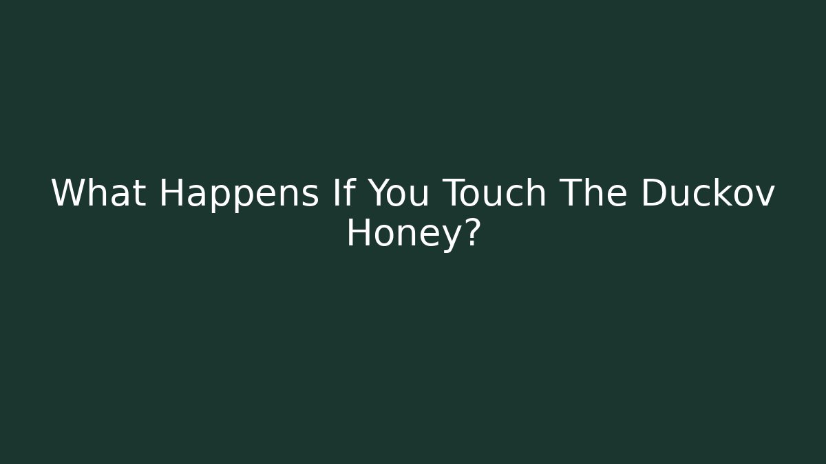 What Happens If You Touch The Duckov Honey?