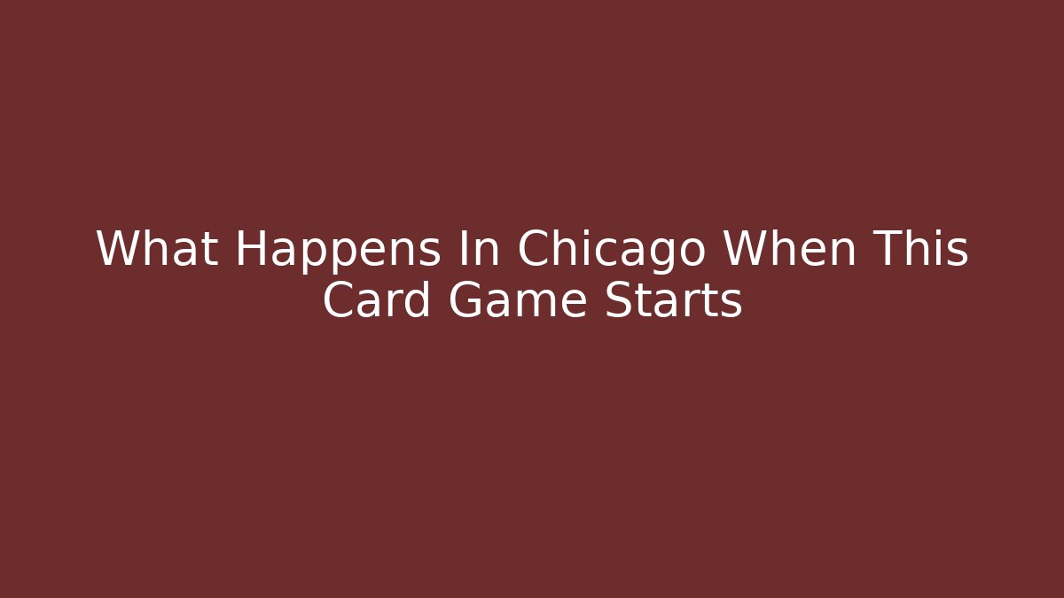 What Happens In Chicago When This Card Game Starts - Critter Realm