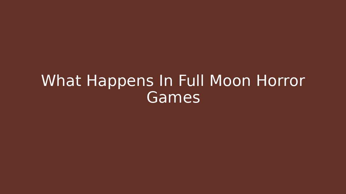 What Happens In Full Moon Horror Games - Critter Realm