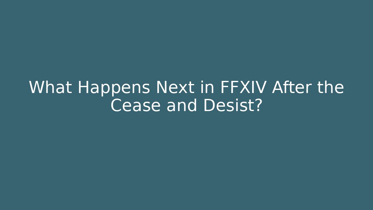 What Happens Next in FFXIV After the Cease and Desist?