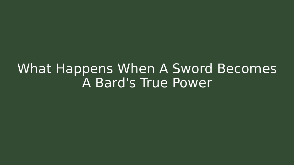 What Happens When A Sword Becomes A Bard's True Power