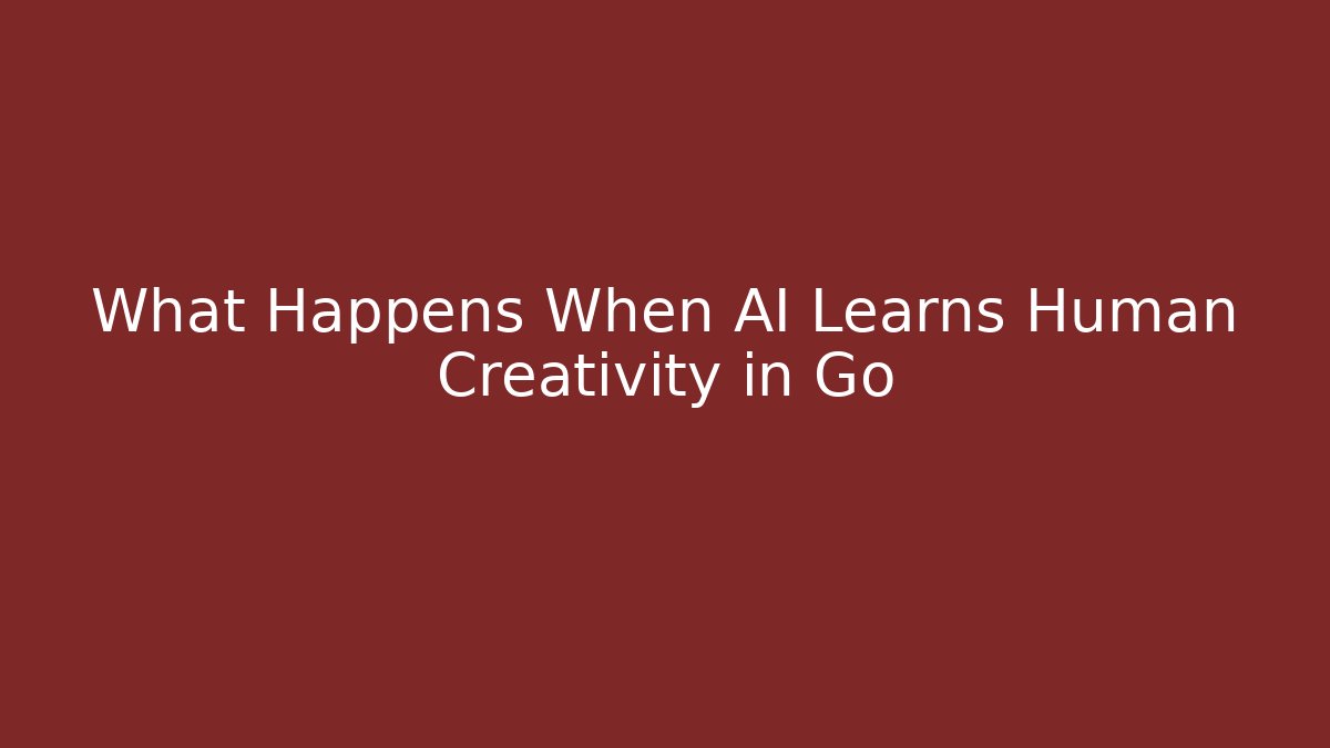 What Happens When AI Learns Human Creativity in Go - Critter Realm