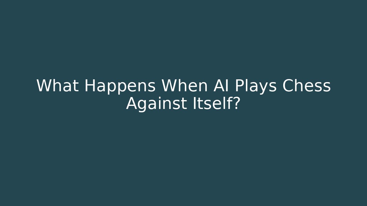 What Happens When AI Plays Chess Against Itself? - Critter Realm