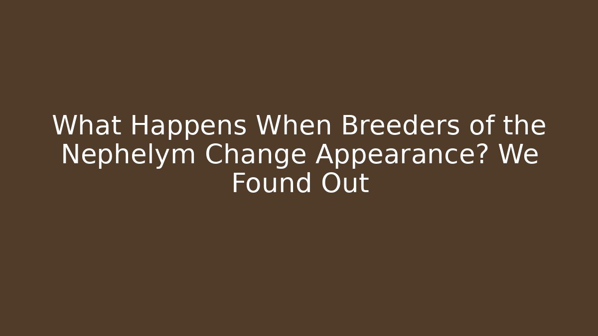 What Happens When Breeders of the Nephelym Change Appearance? We Found Out - Critter Realm