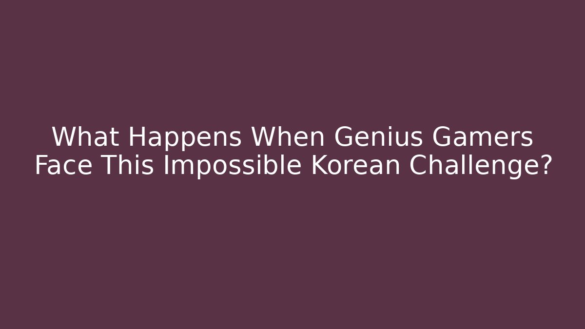 What Happens When Genius Gamers Face This Impossible Korean Challenge? - Critter Realm