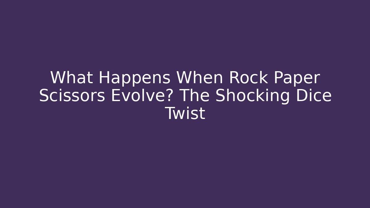 What Happens When Rock Paper Scissors Evolve? The Shocking Dice Twist - Critter Realm
