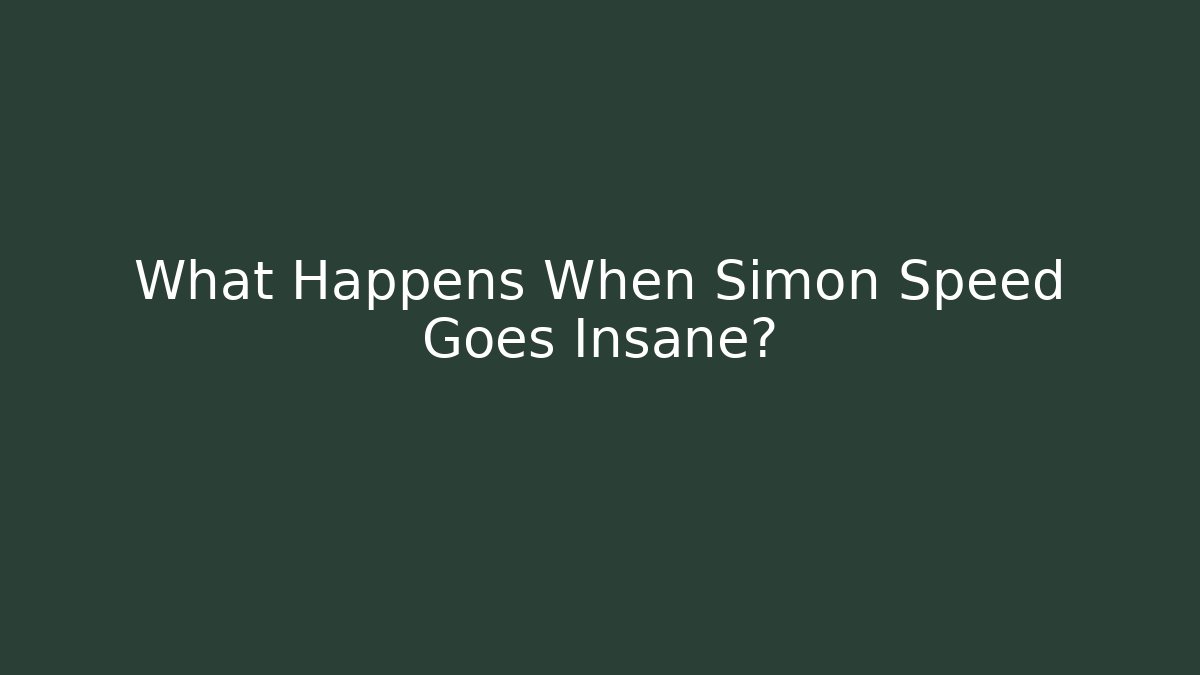 What Happens When Simon Speed Goes Insane?