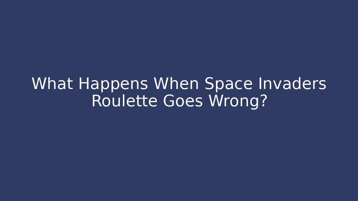 What Happens When Space Invaders Roulette Goes Wrong? - Critter Realm