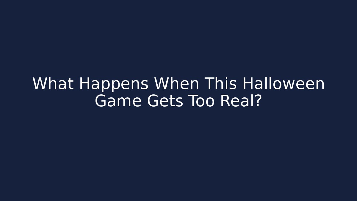 What Happens When This Halloween Game Gets Too Real?