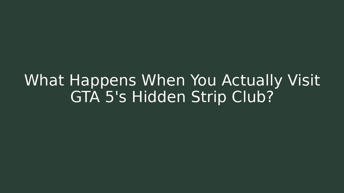 What Happens When You Actually Visit GTA 5's Hidden Strip Club?