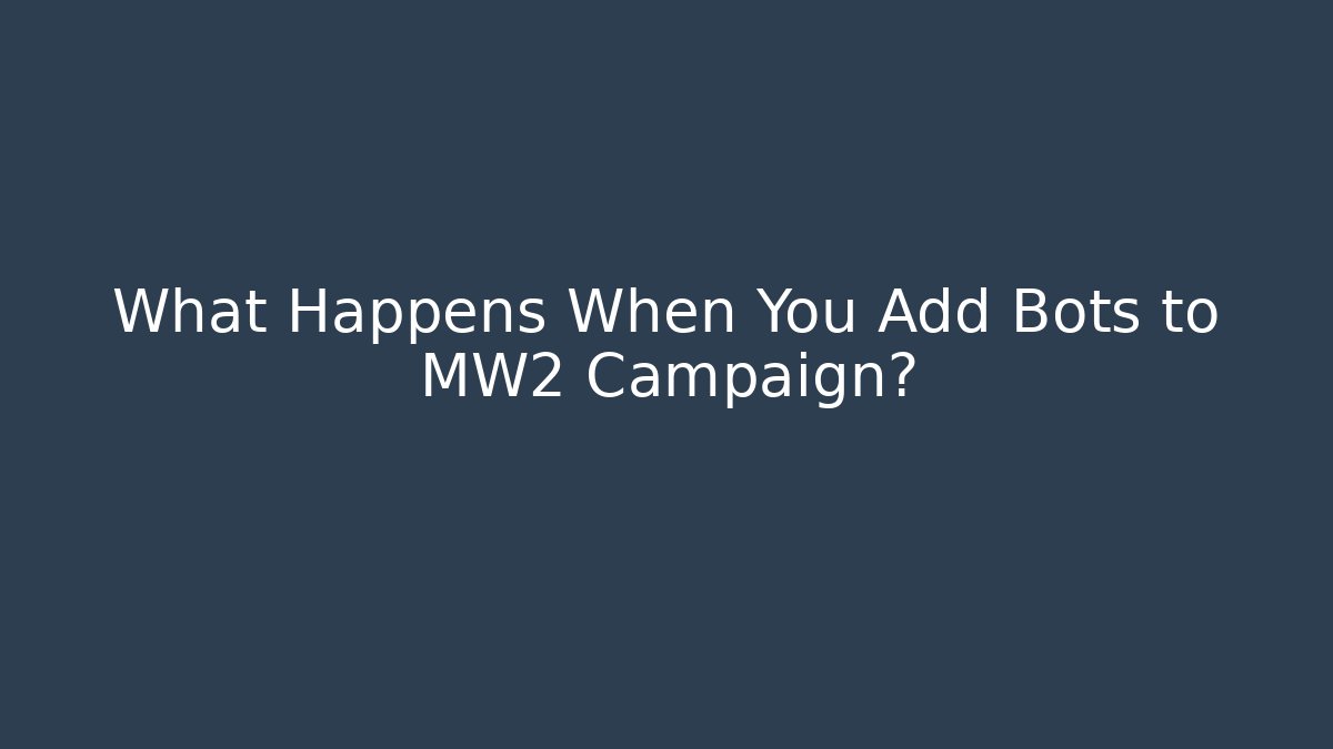 What Happens When You Add Bots to MW2 Campaign?