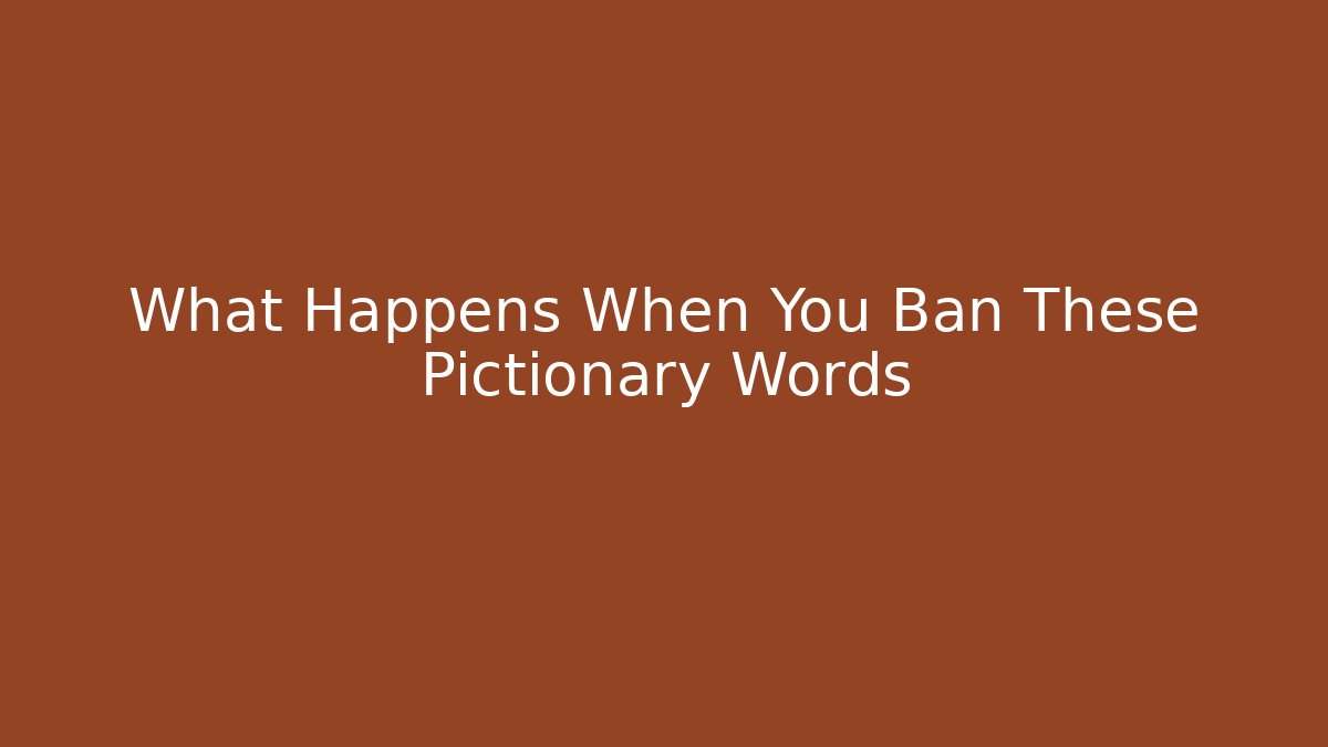 What Happens When You Ban These Pictionary Words - Critter Realm