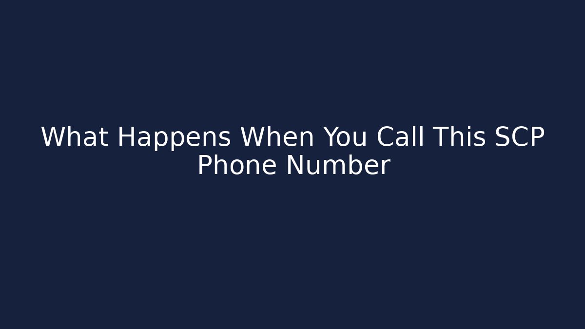 What Happens When You Call This SCP Phone Number