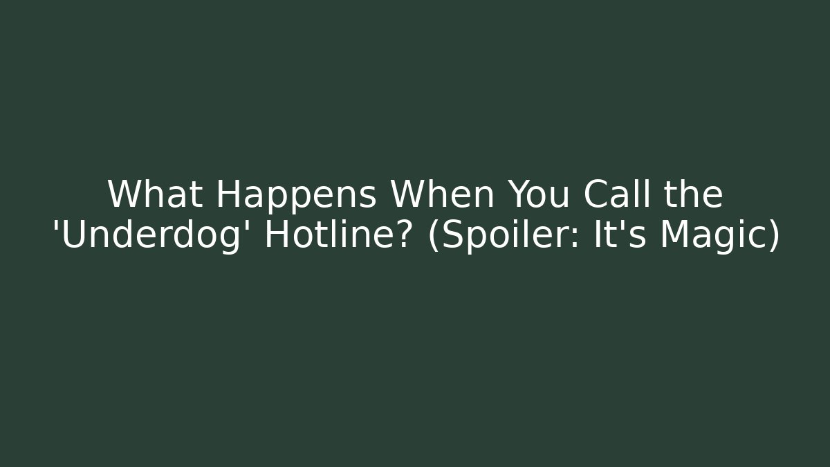 What Happens When You Call the 'Underdog' Hotline? (Spoiler: It's Magic) - Critter Realm