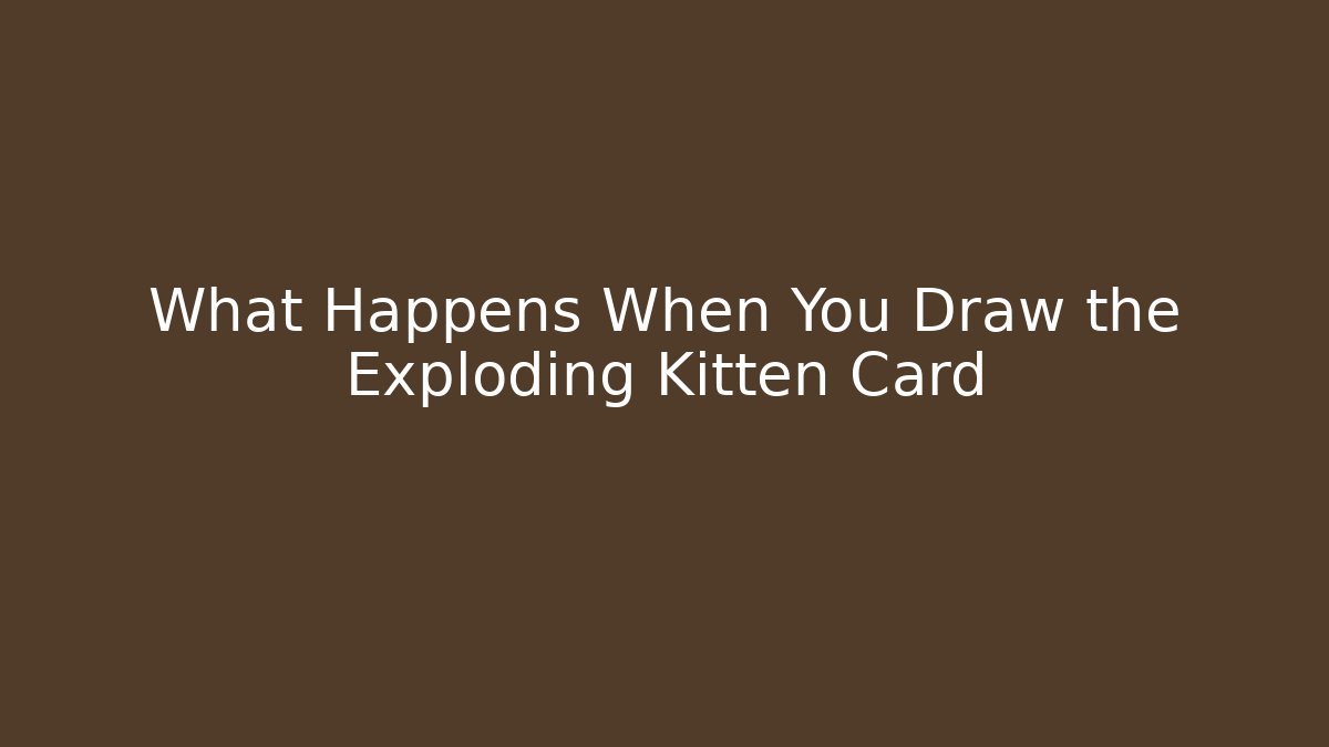 What Happens When You Draw the Exploding Kitten Card - Critter Realm