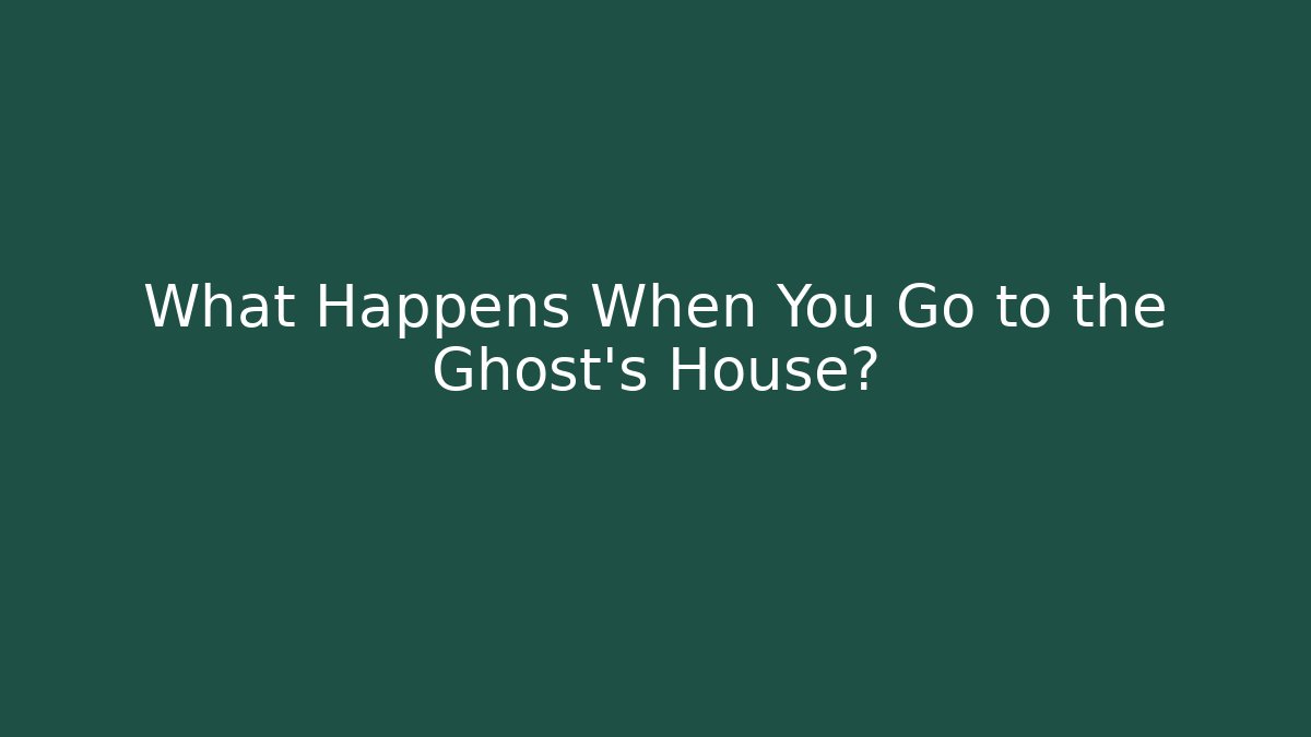 What Happens When You Go to the Ghost's House? - Critter Realm