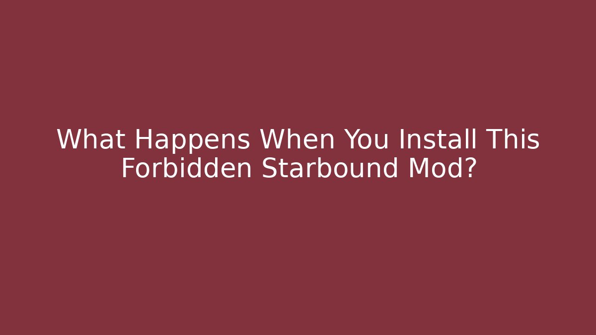 What Happens When You Install This Forbidden Starbound Mod? - Critter Realm