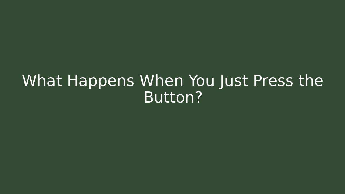 What Happens When You Just Press the Button? - Critter Realm