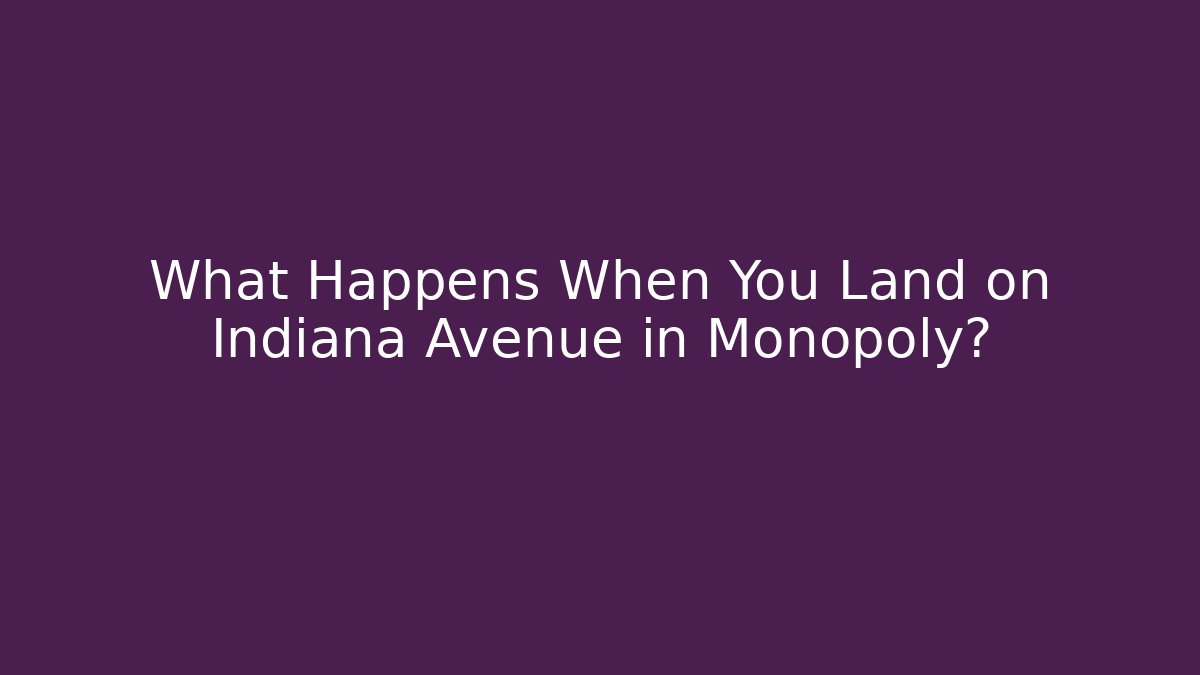 What Happens When You Land on Indiana Avenue in Monopoly?