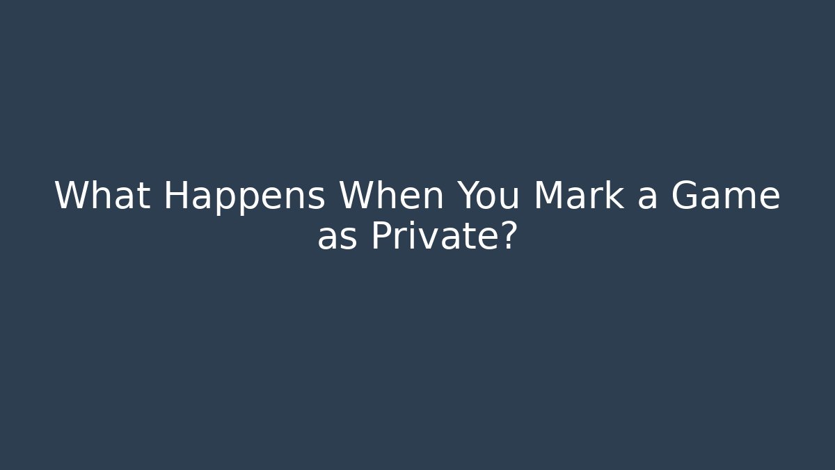 What Happens When You Mark a Game as Private? - Critter Realm
