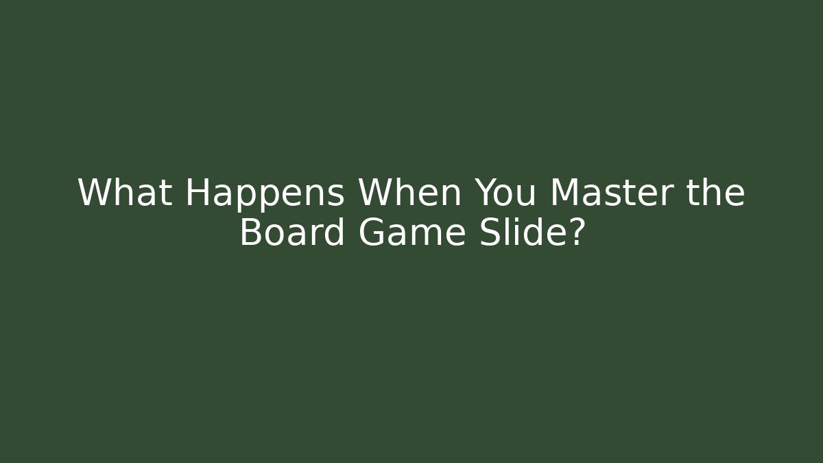 What Happens When You Master the Board Game Slide? - Critter Realm