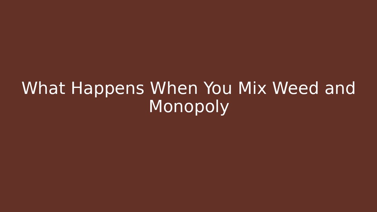 What Happens When You Mix Weed and Monopoly