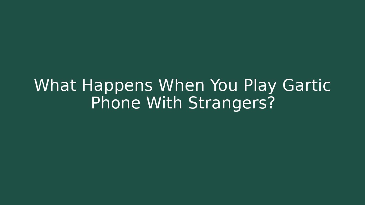 What Happens When You Play Gartic Phone With Strangers?