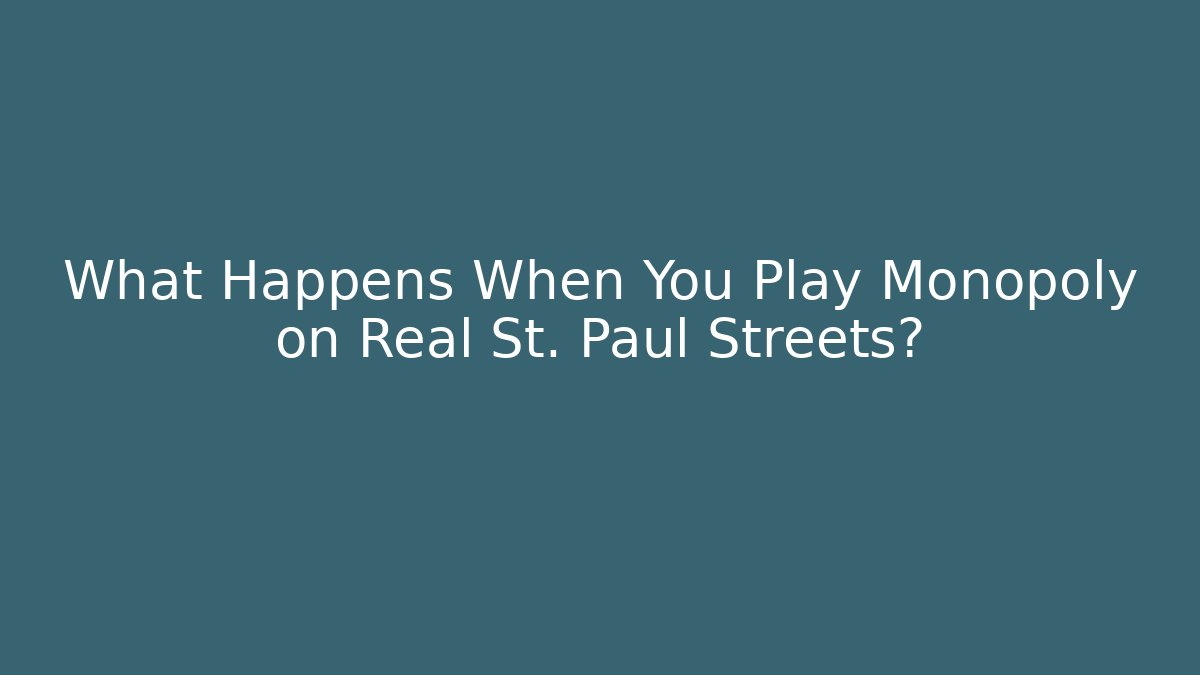 What Happens When You Play Monopoly on Real St. Paul Streets?