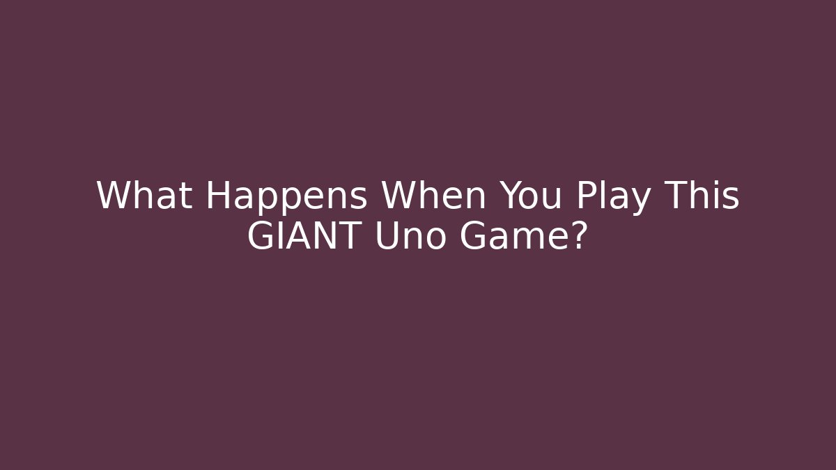 What Happens When You Play This GIANT Uno Game?