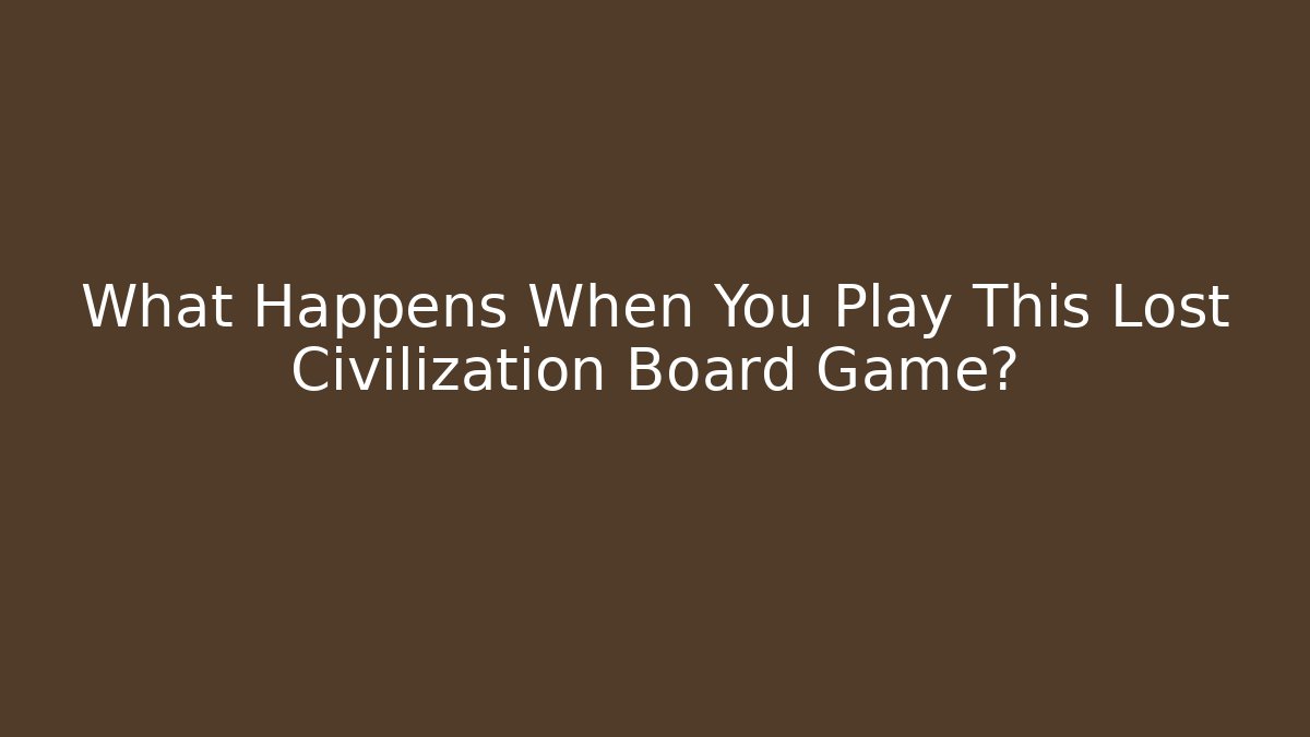 What Happens When You Play This Lost Civilization Board Game? - Critter Realm