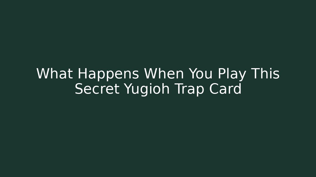 What Happens When You Play This Secret Yugioh Trap Card - Critter Realm
