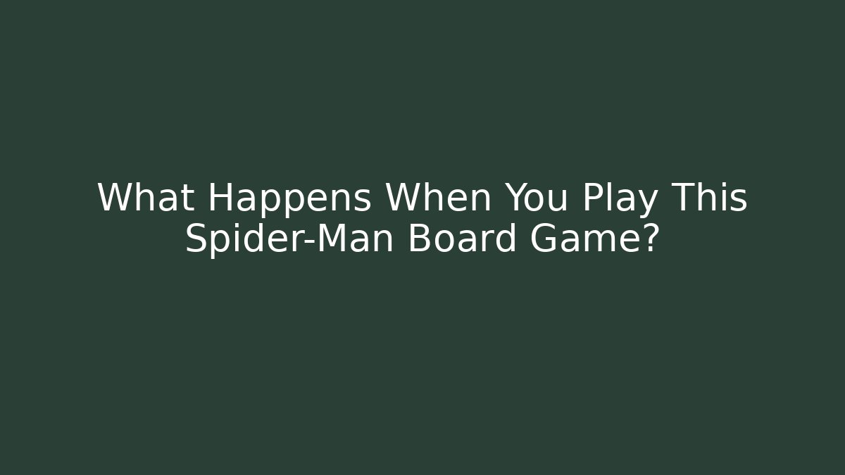 What Happens When You Play This Spider-Man Board Game? - Critter Realm