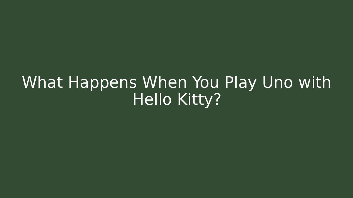 What Happens When You Play Uno with Hello Kitty?