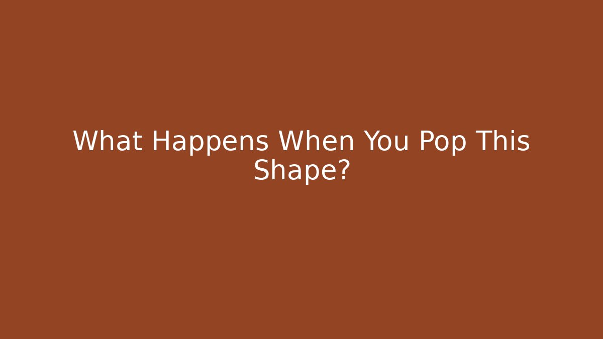 What Happens When You Pop This Shape? - Critter Realm