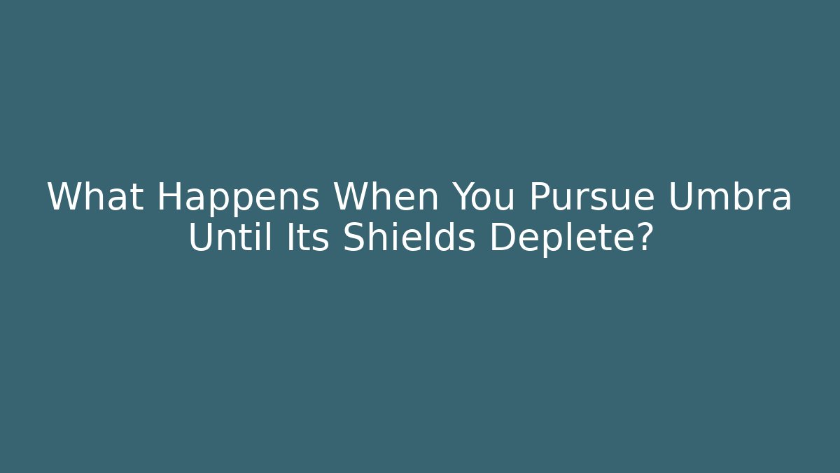 What Happens When You Pursue Umbra Until Its Shields Deplete? - Critter Realm