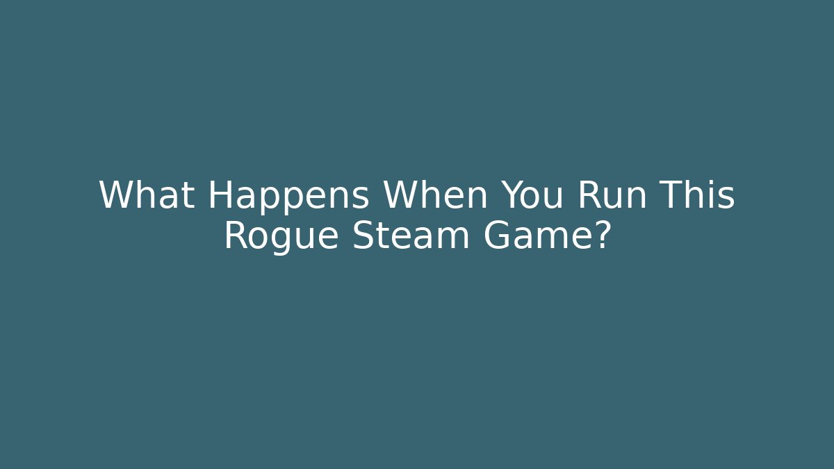 What Happens When You Run This Rogue Steam Game? - Critter Realm