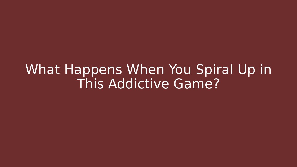 What Happens When You Spiral Up in This Addictive Game?