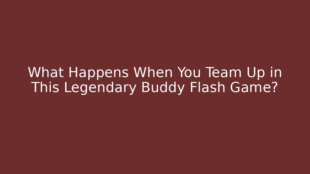 What Happens When You Team Up in This Legendary Buddy Flash Game?
