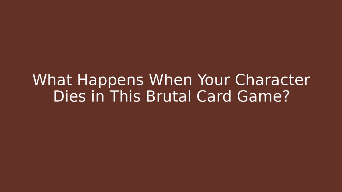 What Happens When Your Character Dies in This Brutal Card Game?