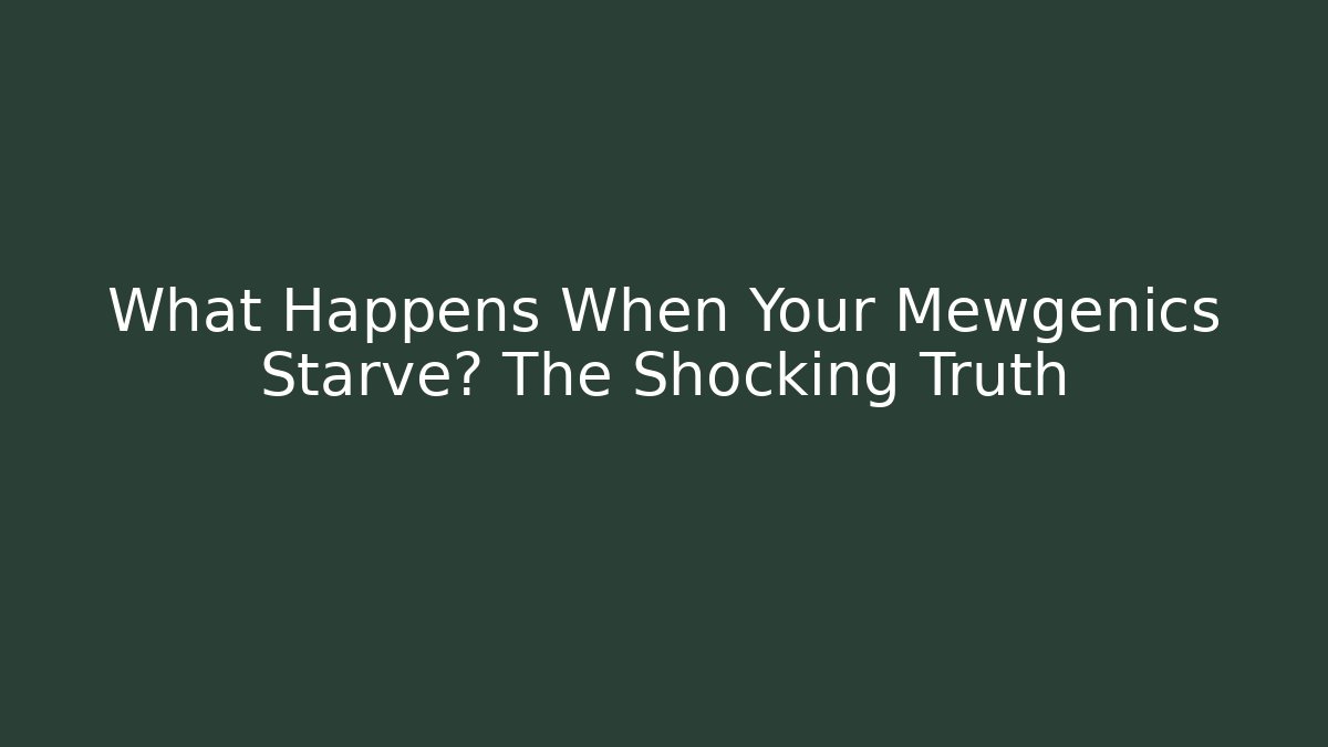 What Happens When Your Mewgenics Starve? The Shocking Truth