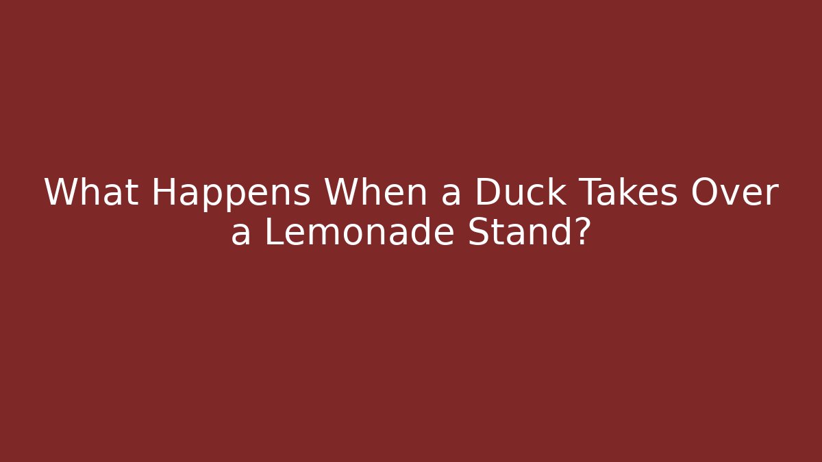 What Happens When a Duck Takes Over a Lemonade Stand?