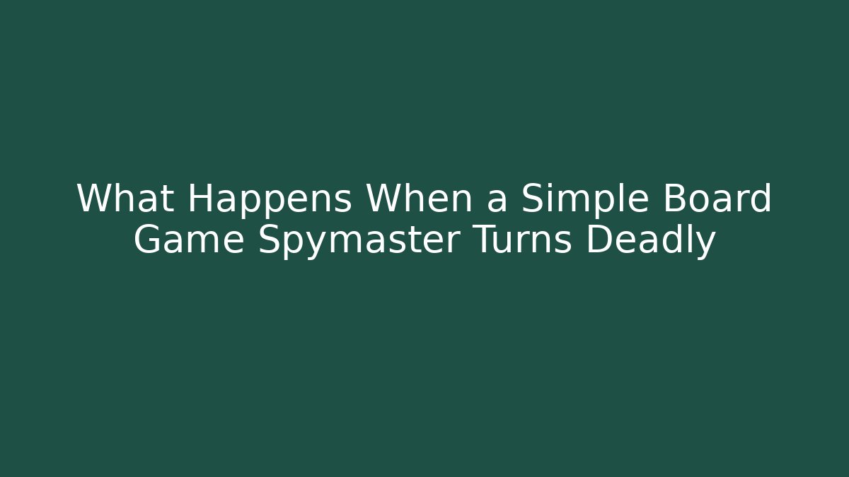 What Happens When a Simple Board Game Spymaster Turns Deadly - Critter Realm