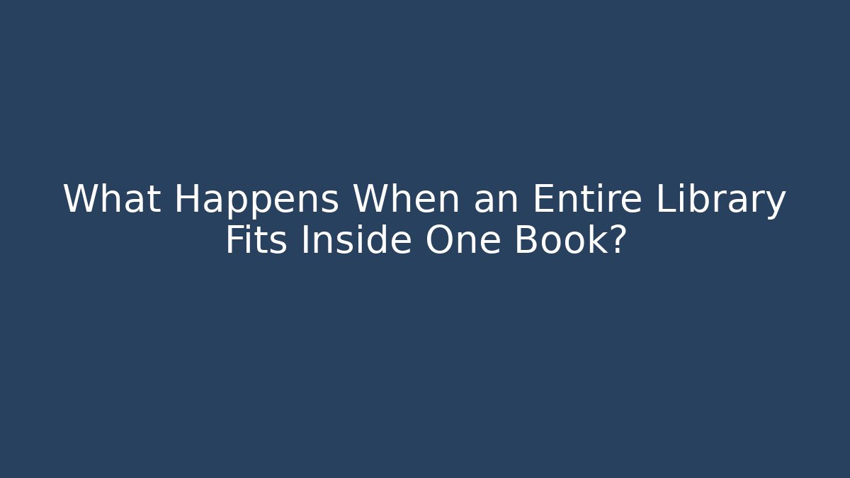 What Happens When an Entire Library Fits Inside One Book? - Critter Realm
