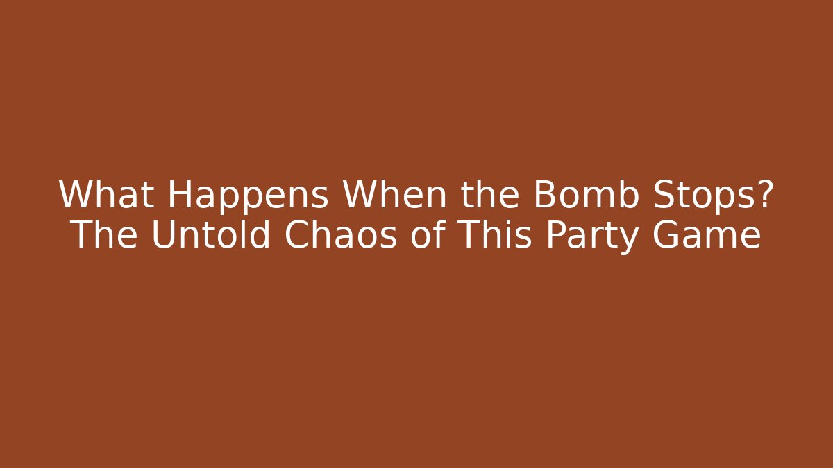 What Happens When the Bomb Stops? The Untold Chaos of This Party Game