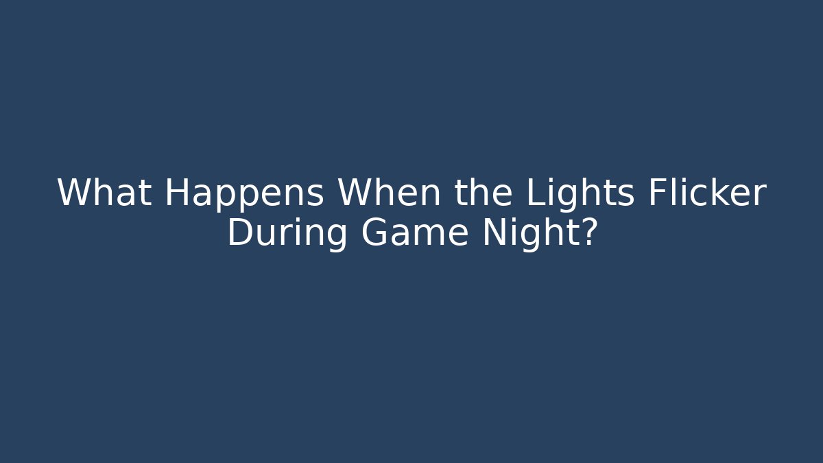 What Happens When the Lights Flicker During Game Night? - Critter Realm